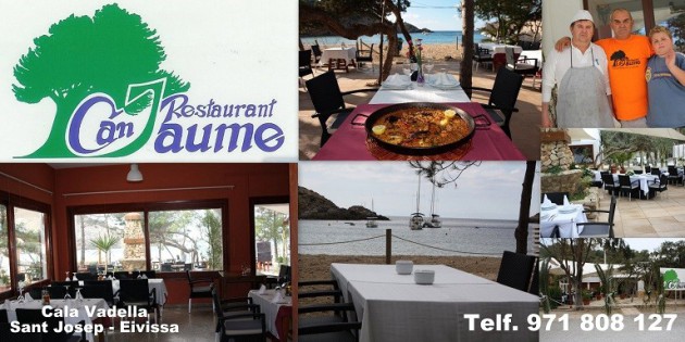 Restaurante  CAN JAUME C/ Castelldefels, 5  -  Cala Vadella Sant Josep - Ibiza (Eivissa)      Telf.  971 808 127   -ABIERTO TODO EL AÑO-   Restaurante a la orilla de la playa donde usted podrá disfrut