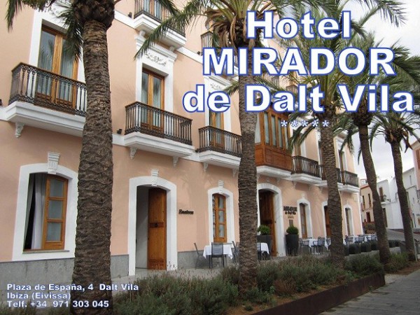Hotel MIRADOR de Dalt Vila      Relais&chateaux  ***** Plaza España, 4  Dalt Vila 07800 Ibiza (Eivissa)                    ﻿ Telf.  +34  971 303 045